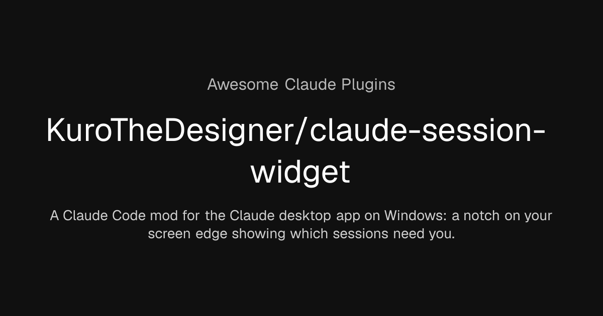 KuroTheDesigner/claude-session-widget | Awesome Claude Plugins