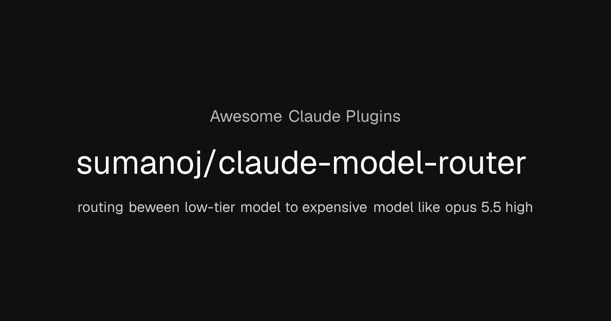 sumanoj/claude-model-router | Awesome Claude Plugins